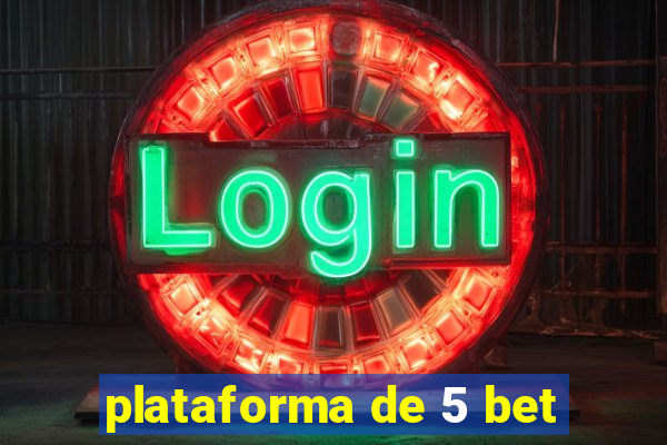 plataforma de 5 bet