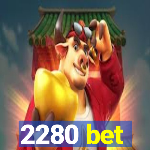 2280 bet