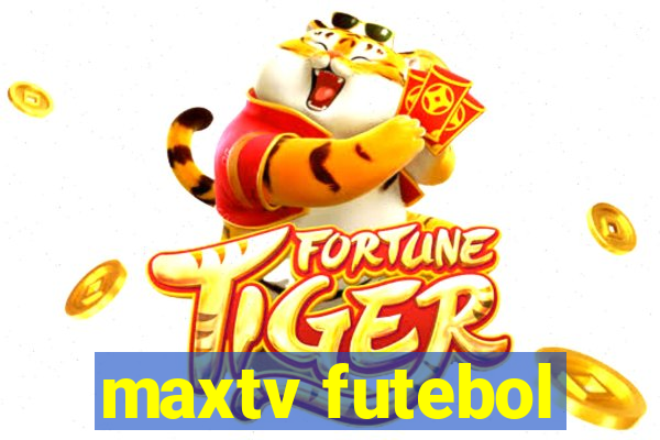 maxtv futebol