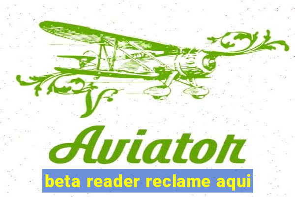 beta reader reclame aqui