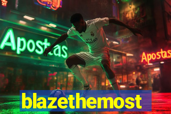 blazethemost