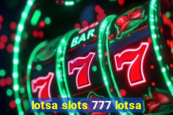 lotsa slots 777 lotsa