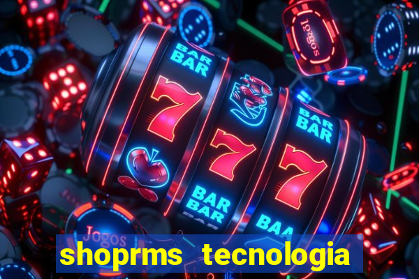 shoprms tecnologia e serviços ltda jogos