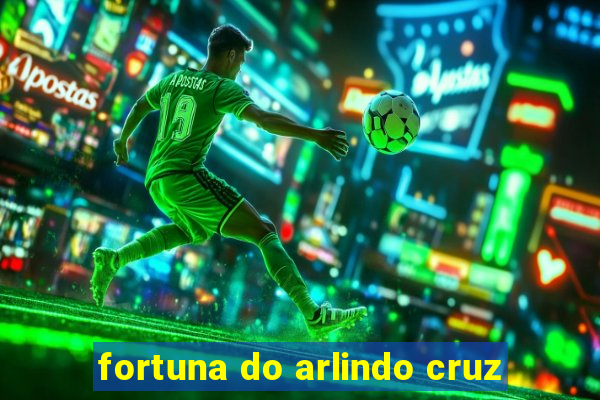 fortuna do arlindo cruz