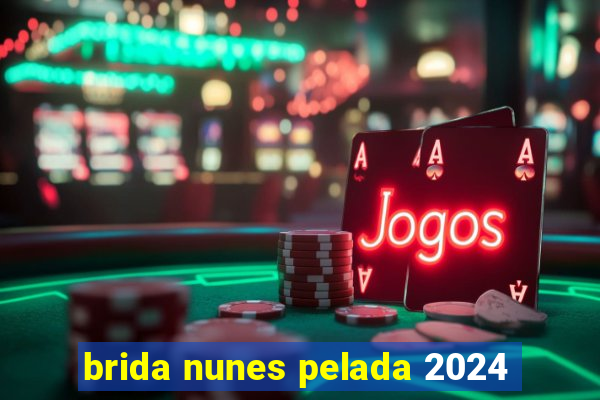 brida nunes pelada 2024