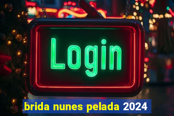 brida nunes pelada 2024