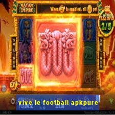 vive le football apkpure