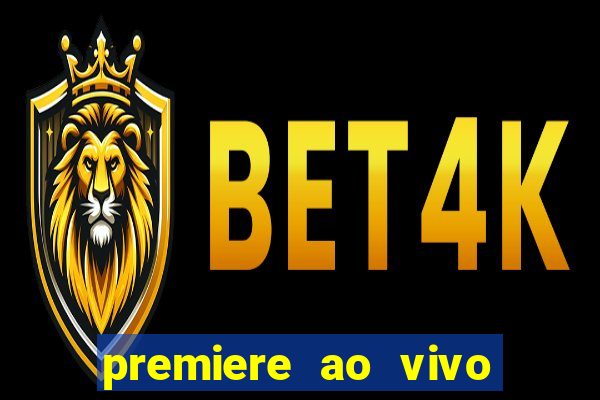 premiere ao vivo corinthians gratis