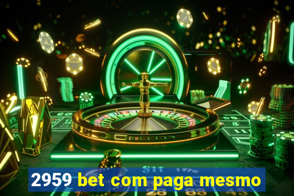 2959 bet com paga mesmo