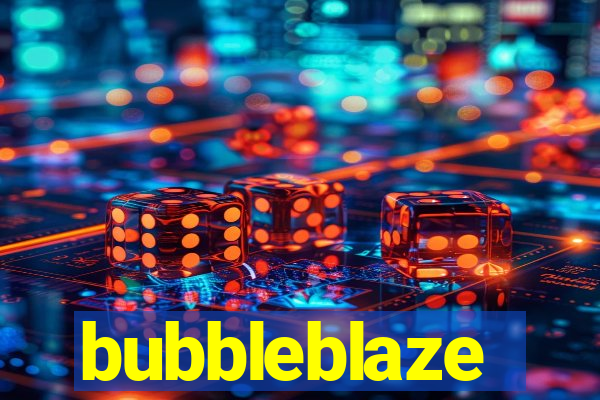 bubbleblaze