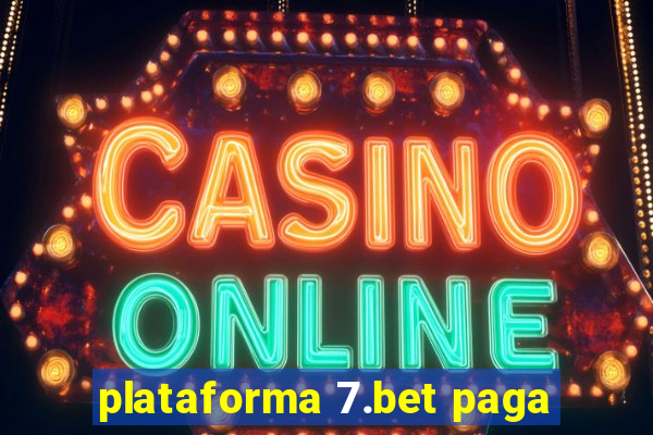 plataforma 7.bet paga