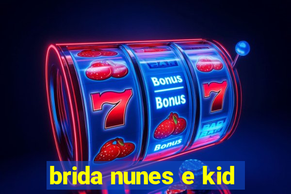 brida nunes e kid