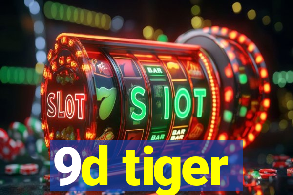 9d tiger