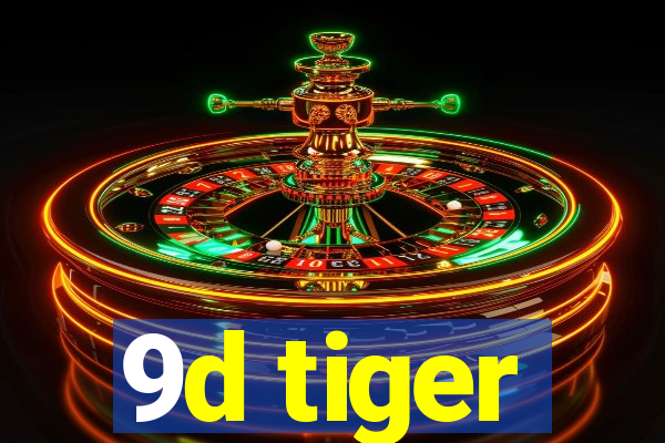 9d tiger