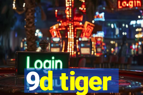 9d tiger