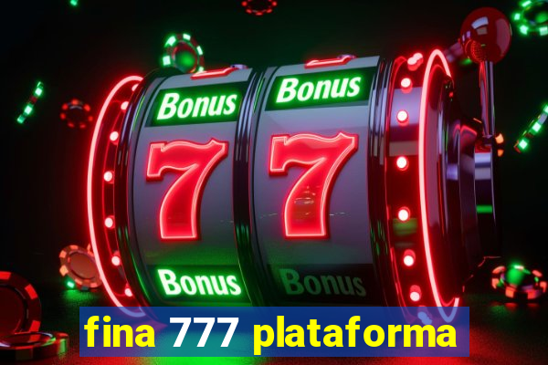 fina 777 plataforma