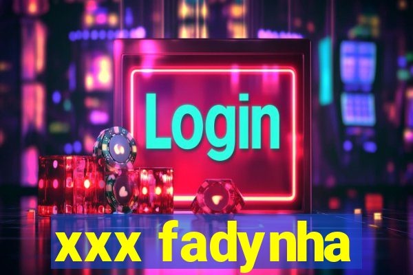 xxx fadynha