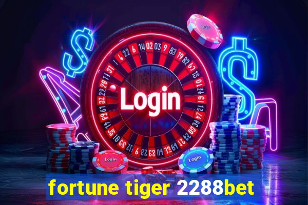 fortune tiger 2288bet