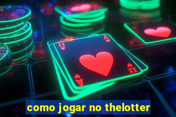 como jogar no thelotter