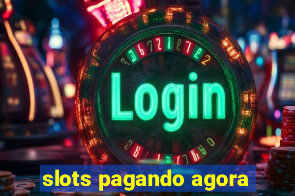 slots pagando agora