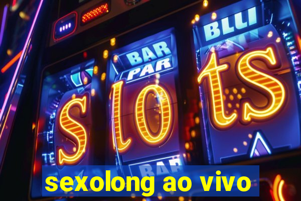 sexolong ao vivo