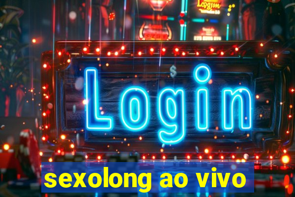 sexolong ao vivo