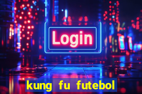 kung fu futebol clube download dublado