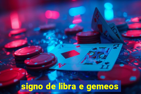 signo de libra e gemeos