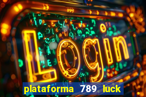 plataforma 789 luck é confiável