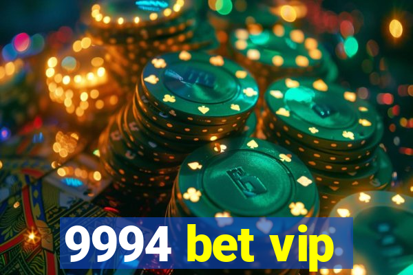 9994 bet vip