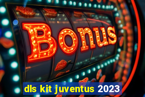 dls kit juventus 2023