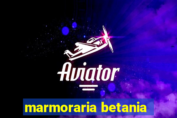 marmoraria betania