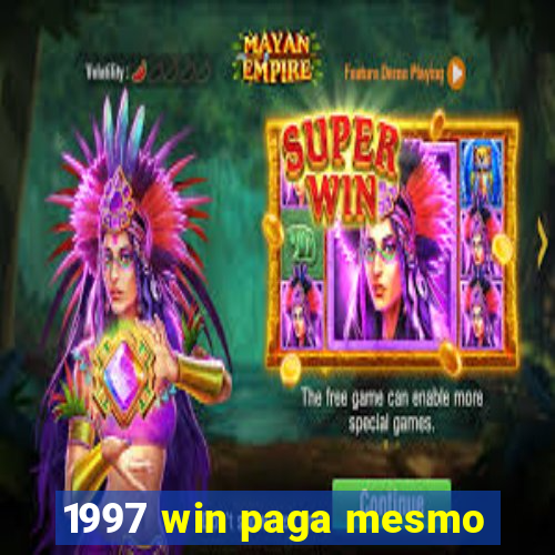 1997 win paga mesmo