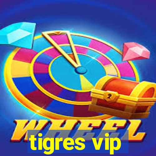 tigres vip