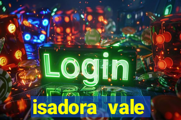 isadora vale reclame aqui