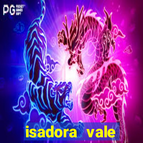 isadora vale reclame aqui