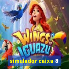 simulador caixa 8