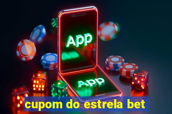 cupom do estrela bet