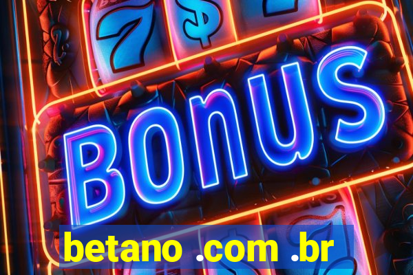 betano .com .br