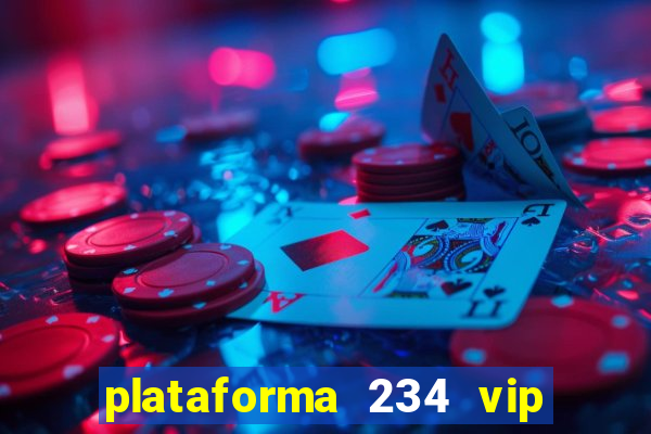 plataforma 234 vip é confiável