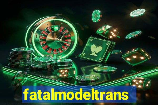 fatalmodeltransex