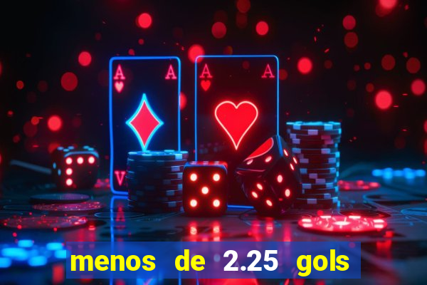 menos de 2.25 gols o que significa