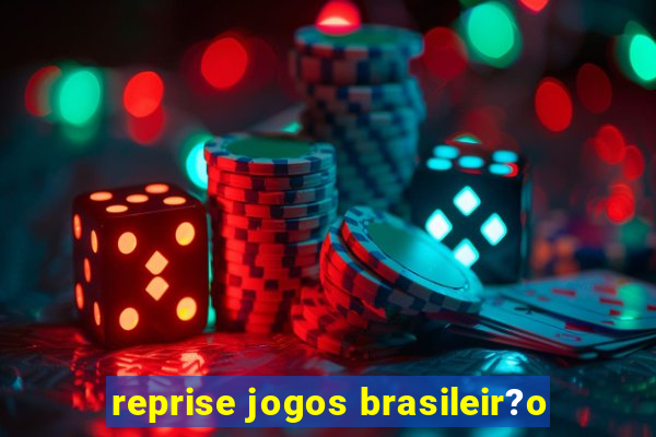 reprise jogos brasileir?o