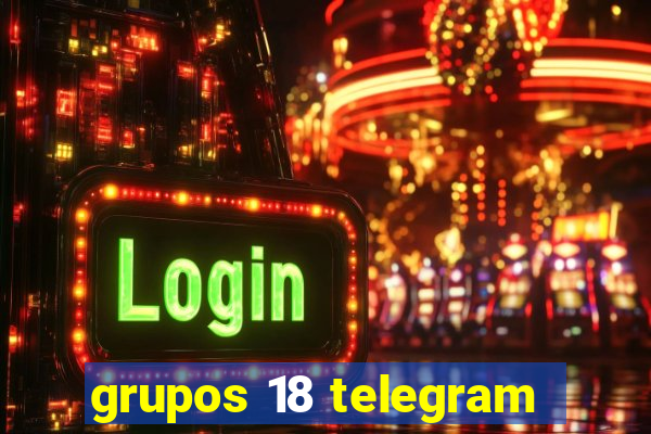 grupos 18 telegram