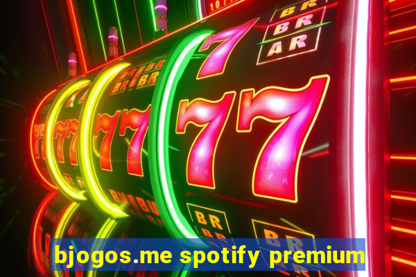 bjogos.me spotify premium