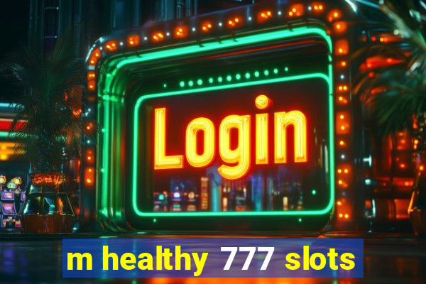 m healthy 777 slots