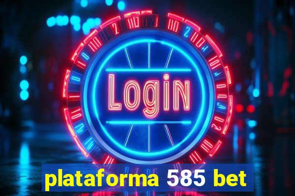 plataforma 585 bet