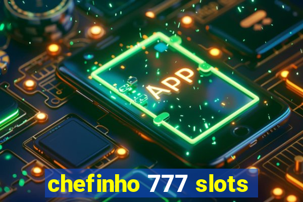 chefinho 777 slots