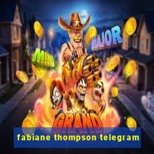 fabiane thompson telegram