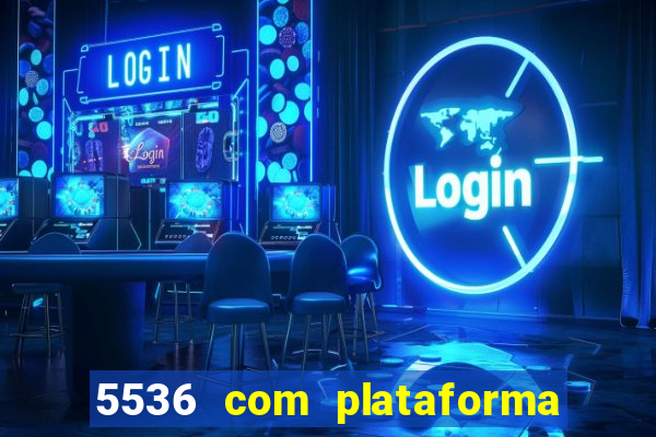 5536 com plataforma de jogos